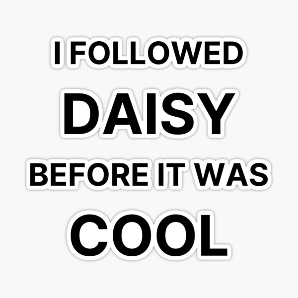 I Followed Daisy Keech Sticker for Sale by razvigod