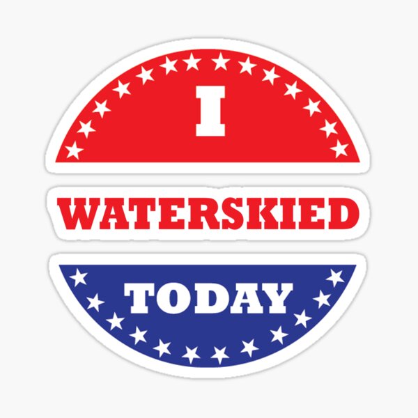 Item preview, I Waterskied Today designed and sold by Esskay Designs.