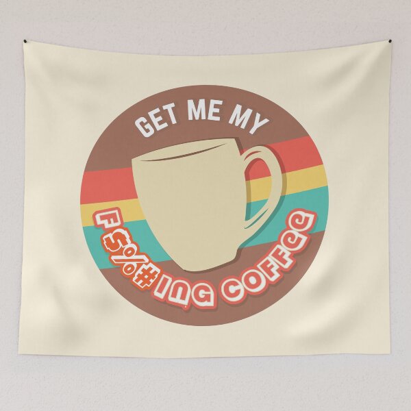 Item preview, Get me my fucking coffee (Censored Print) designed and sold by Thoughtscrawl.