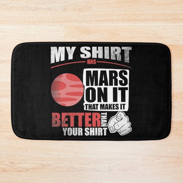 Item preview, My Shirt Has Mars On It. Makes It Better Than Your Shirt designed and sold by Orange Pieces.