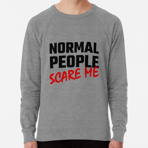 Normal People Scare Me Funny Slogan Sweatshirt Jumper Adults & Kids Sizes