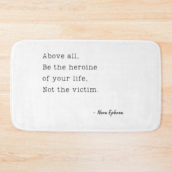 Item preview, Above all, be the heroine of your life, not the victim. - Nora Ephron designed and sold by EnlightParis.