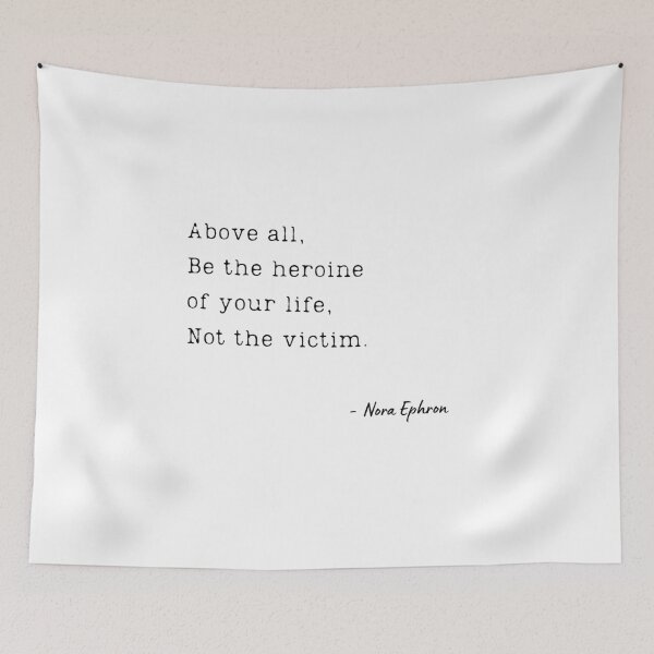 Item preview, Above all, be the heroine of your life, not the victim. - Nora Ephron designed and sold by EnlightParis.