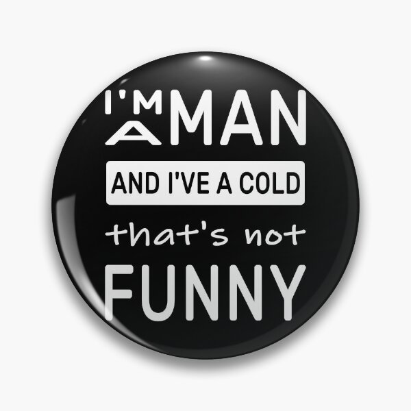 Artikelvorschau, "I am a MAN and I've a cold, that's not FUNNY" lustiger Spruch für den kranken Freund oder Ehemann entworfen und verkauft von SiRaGeckoDesign.