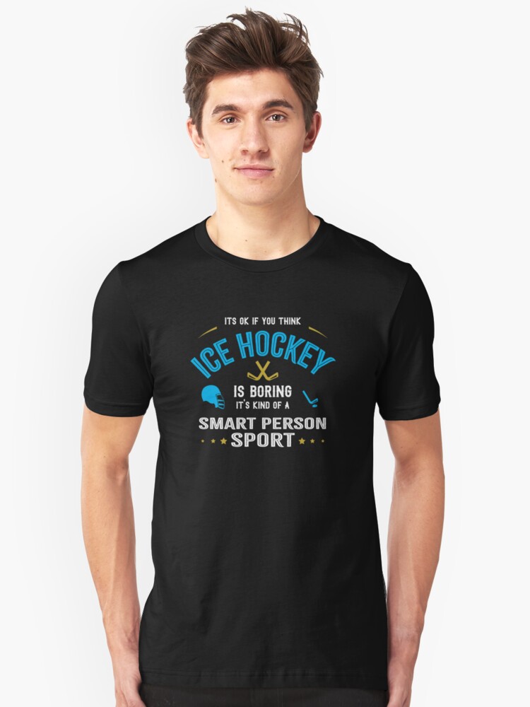 OK If You Think Ice Hockey is Boring Smart People Sport Unisex Sweatshirt