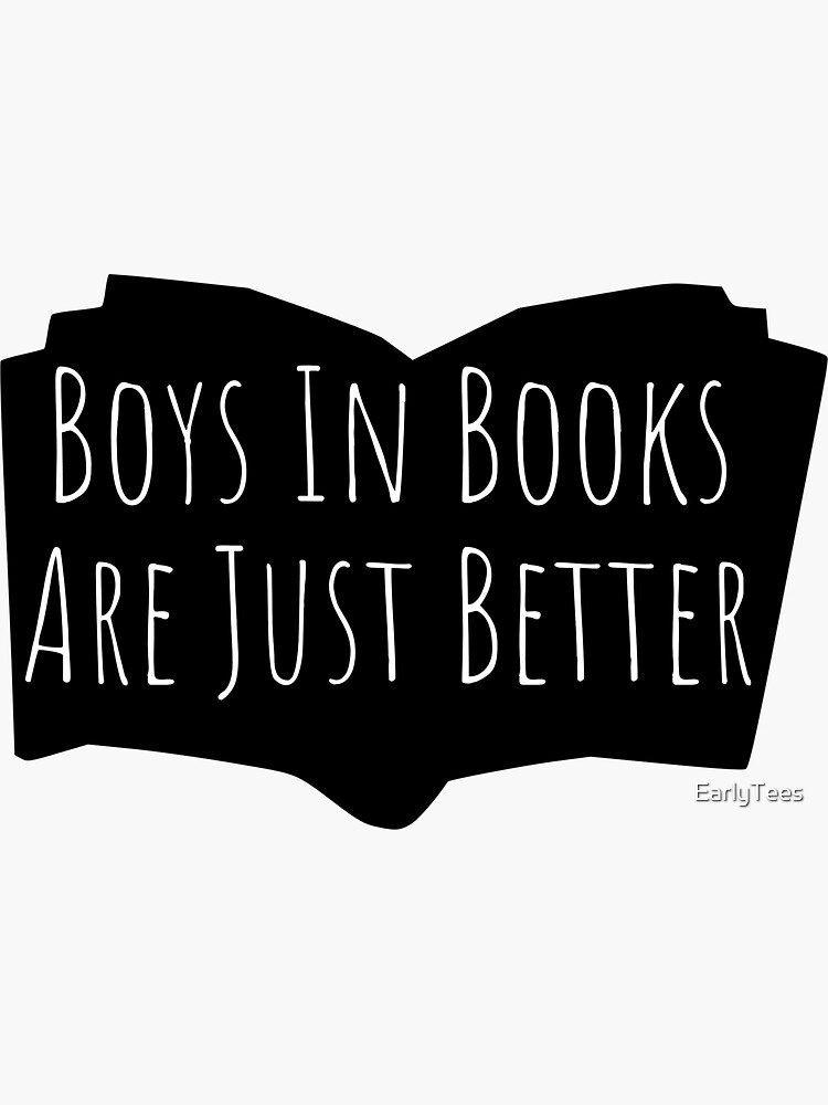 Boys In Books Are Just Better by EarlyTees