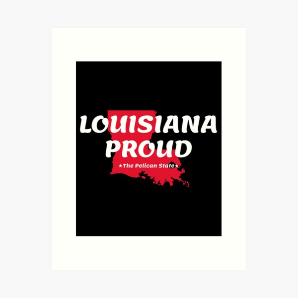 Item preview, Louisiana Proud print designed and sold by jakehughes2015.