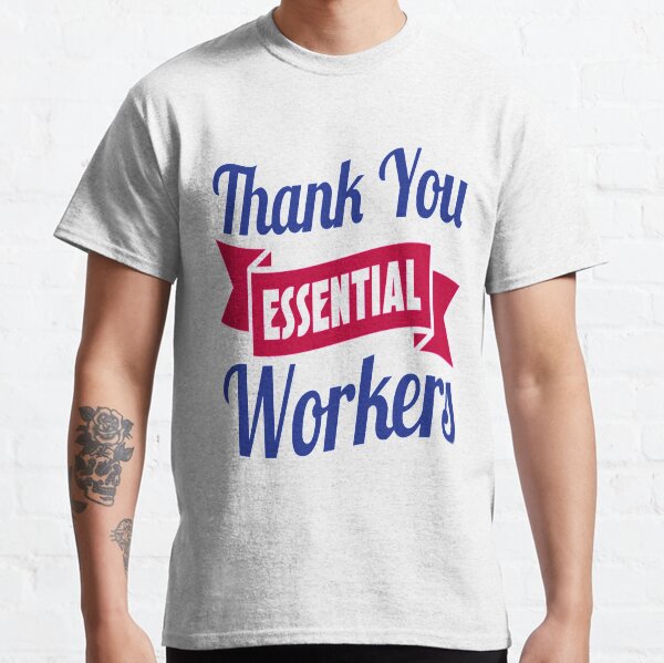 Thank you essential workers t shirt Classic T-Shirt