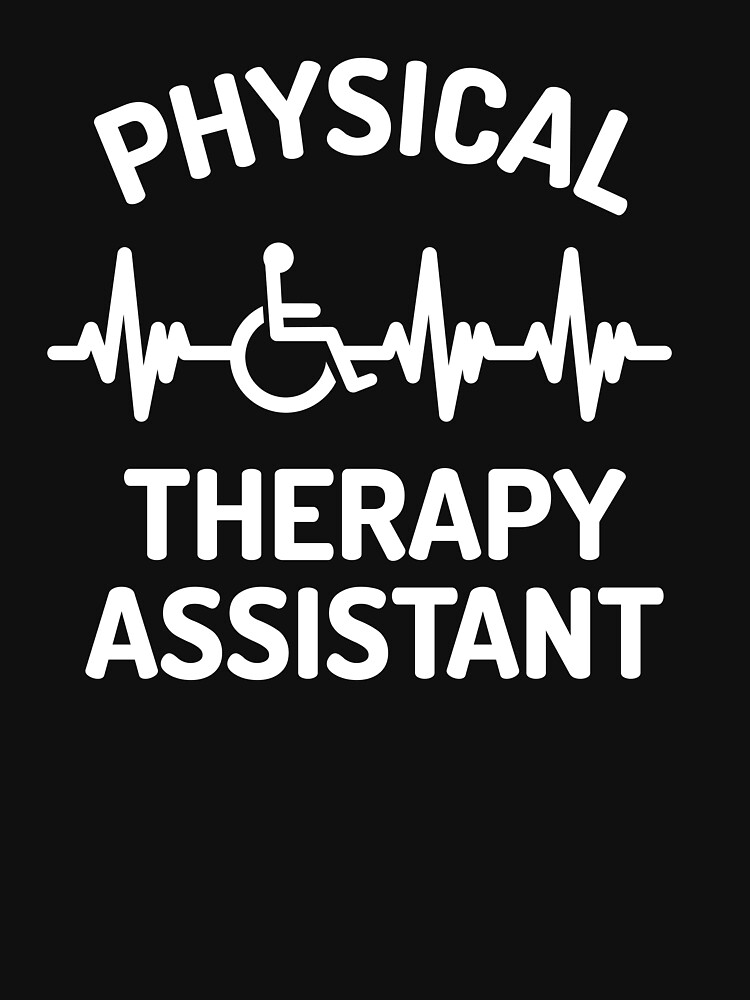 Physical Therapy Assistant Shirt Physical Therapy Assistant Physical Therapist Assistant T