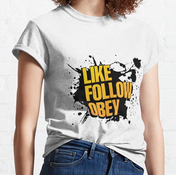 Like, Follow, Obey Classic T-Shirt