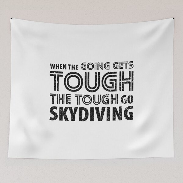 Item preview, When the Going gets Tough the Tough go Skydiving designed and sold by Orange Pieces.