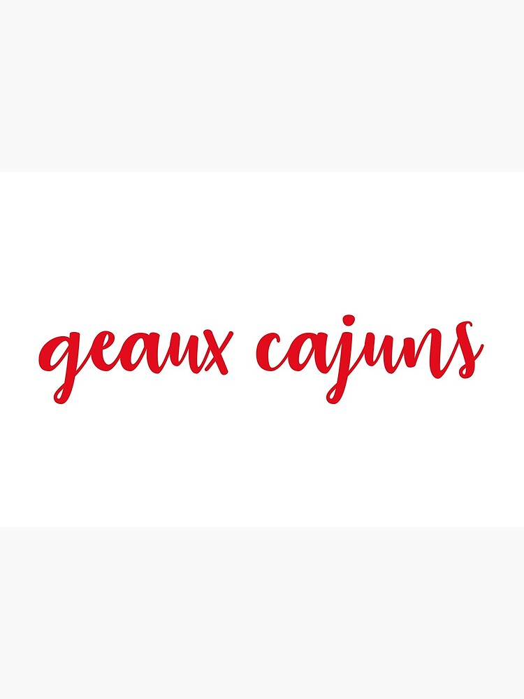 Geaux Cajuns 