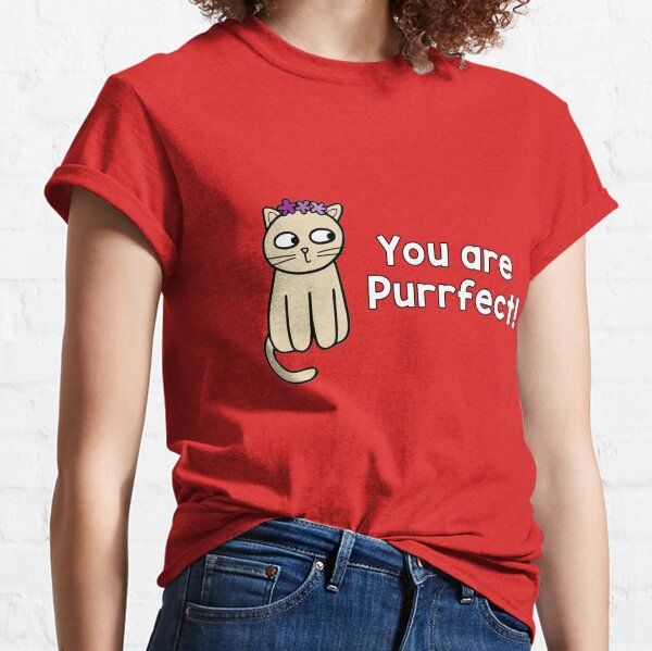 You're Purrfect - pleased cat Classic T-Shirt