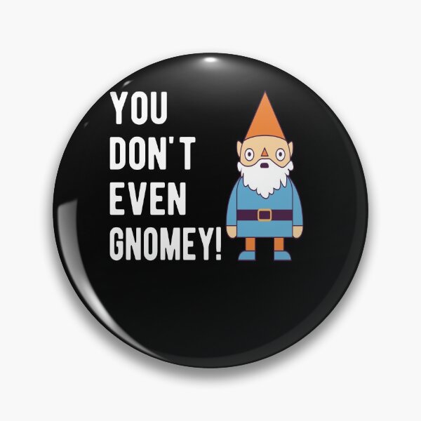 Item preview, You Don't Even Gnomey Gnome Pun Gift designed and sold by gvcepts.