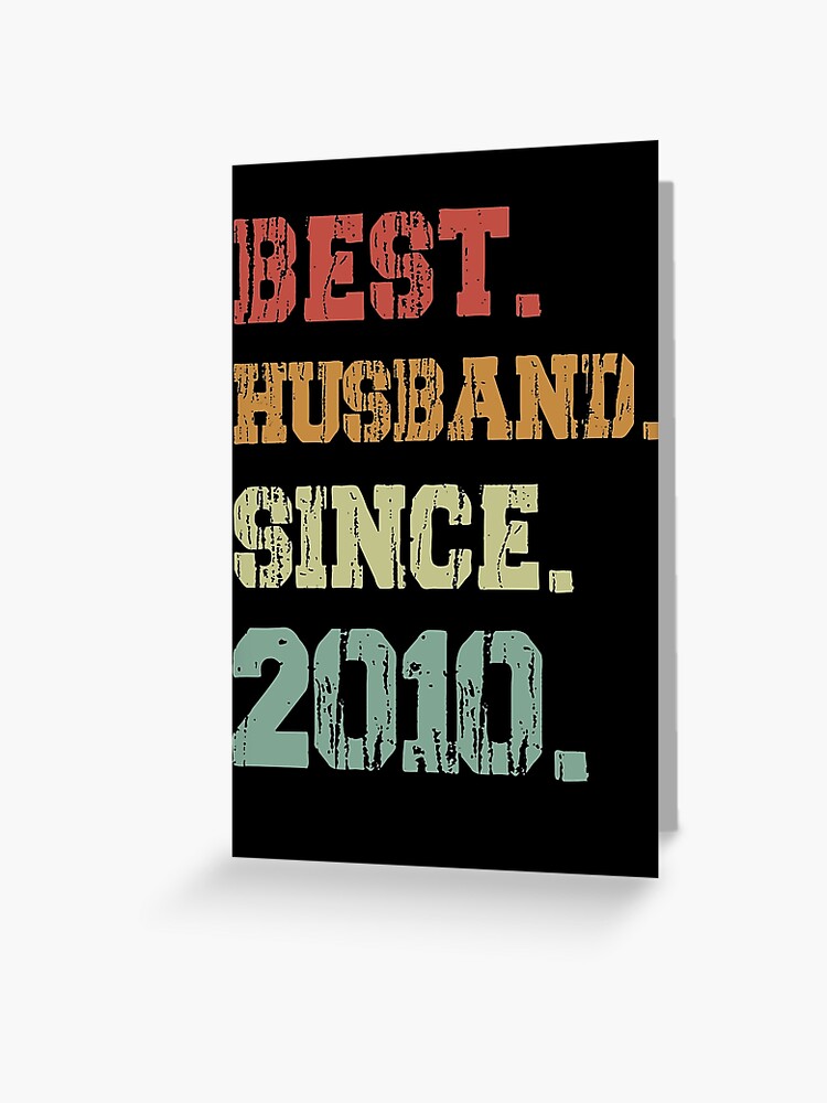 Best Husband Since 10 10th Anniversary Gift 10 Year Anniversary Tenth Anniversary Anniversary Husband Gift For Him Husband Shirt Greeting Card By Boujettioua1992 Redbubble