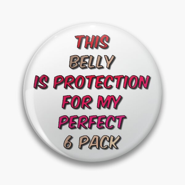 Item preview, This Belly is Protection For My Perfect 6 Pack designed and sold by MarkUK97.