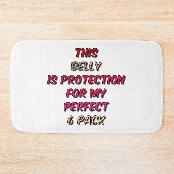 Item preview, This Belly is Protection For My Perfect 6 Pack designed and sold by MarkUK97.