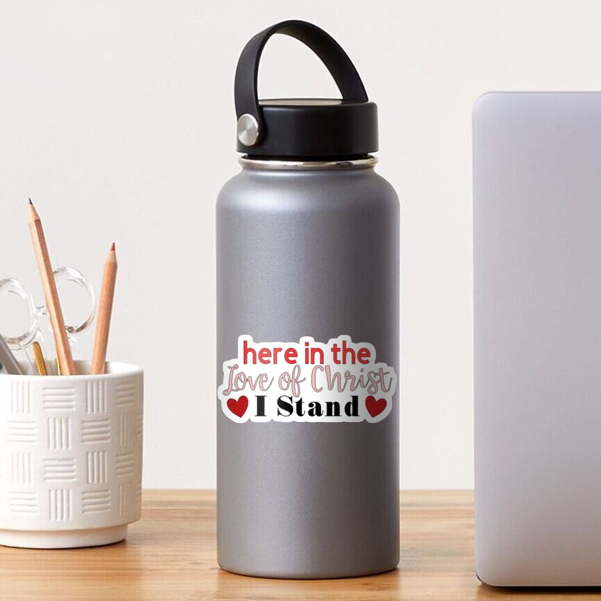  here in the love of christ i stand sticker for sale by belleforgrace