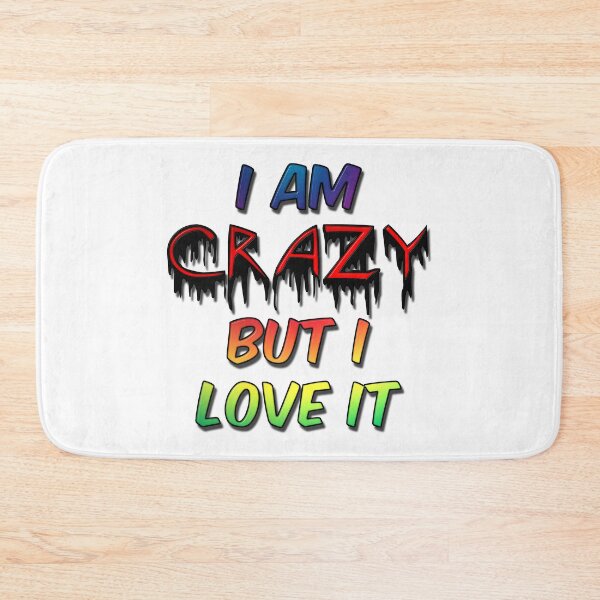 Item preview, I Am Crazy But I Love It designed and sold by MarkUK97.