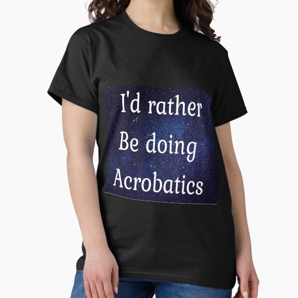 Item preview, I'd rather be doing acrobatics designed and sold by Darksun427.