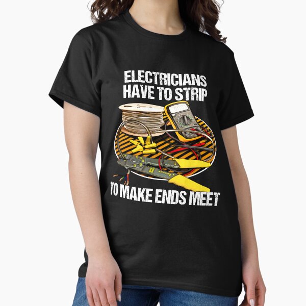 Item preview, Electricians Have To Strip Funny Humor Novelty  designed and sold by fantasticdesign.