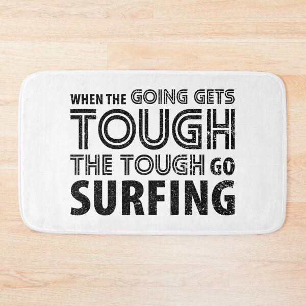 Item preview, When the Going gets Tough the Tough go Surfing designed and sold by Orange Pieces.