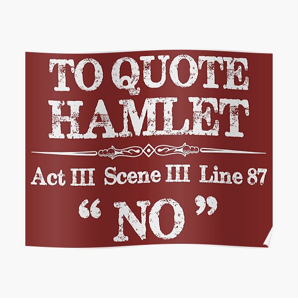 Stage Manager Gifts - Shakespeare Hamlet Quote "No" - Funny Gift Ideas for Theatre Stage Managers & Theater Assistant Poster