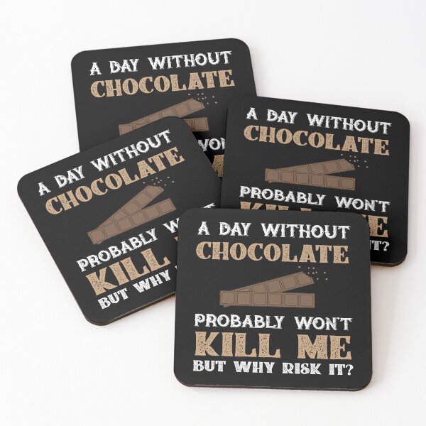 Item preview, Day Without Chocolate Won't Kill Me But Why Risk It? designed and sold by Orange Pieces.