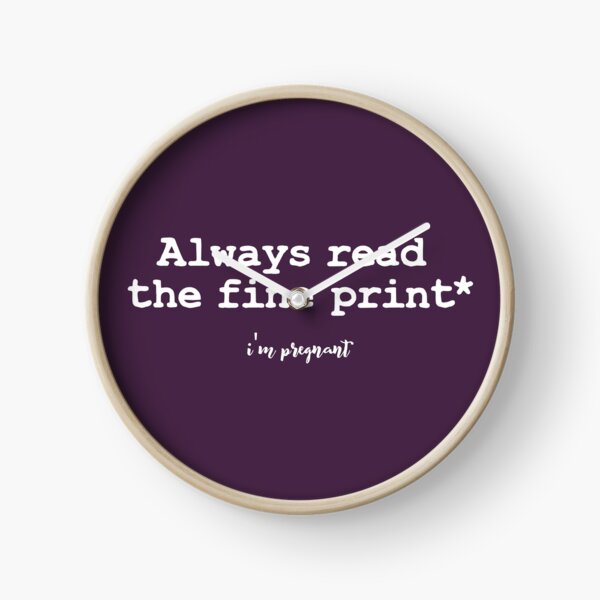 Always Read The Fine Print I'm Pregnant Pregnancy Announcement Pregnancy Reveal New Baby Announcement Pregnant Clock