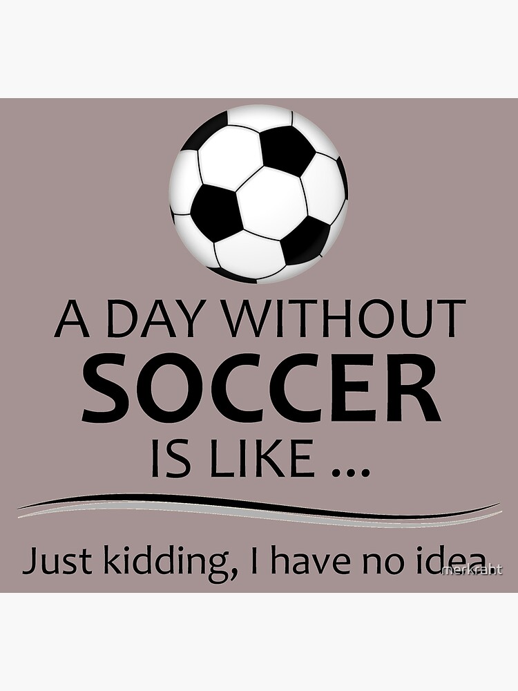 Soccer Gifts for Coach  Player A Day Without Soccer Funny Gift Ideas for  Football Futbol Players  Coaches