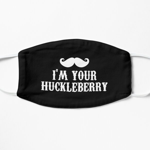 I'm Your Huckleberry Flat Mask