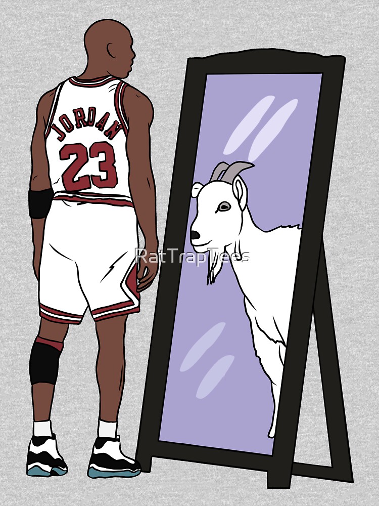 Michael Jordan Mirror GOAT by RatTrapTees