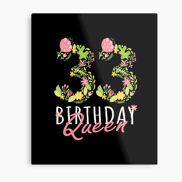 Impression Metallique Femmes 33 Ans Et Fabuleux Joyeux 33e Anniversaire Imprimer Par Grabitees Redbubble