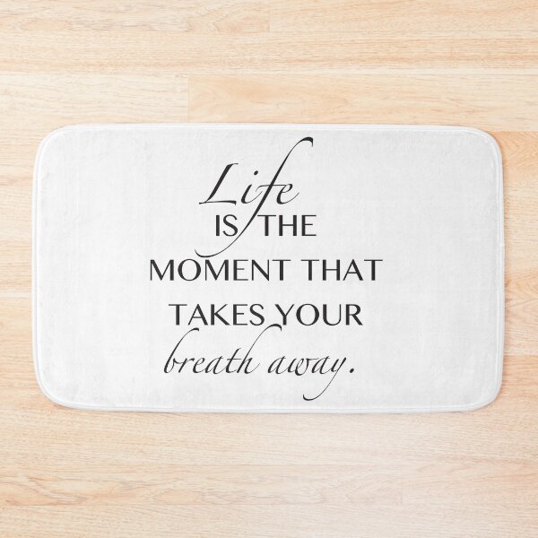 Item preview, Life is the moment that takes your breath away designed and sold by egrubbs.