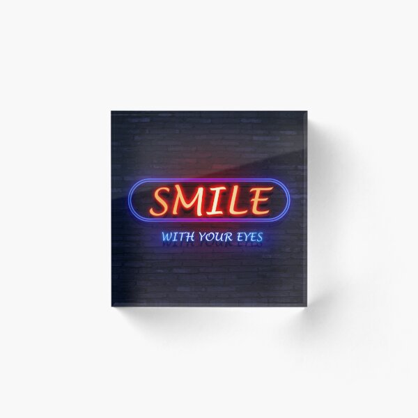 Smile with your eyes neon Acrylic Block