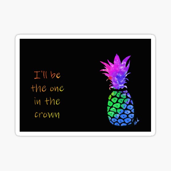I'll be the One in the Crown Sticker
