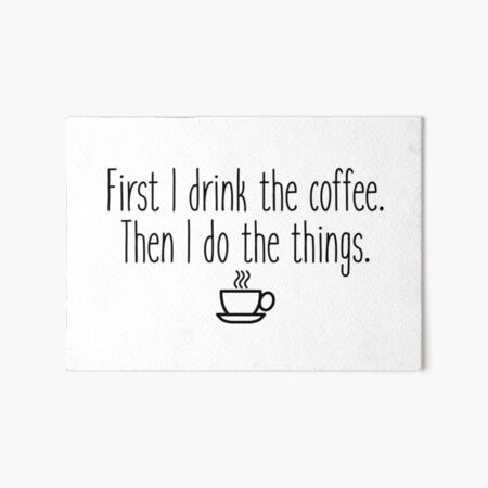 Artikel-Vorschau von Zuerst trinke ich den Kaffee, designt und verkauft von doodle189.