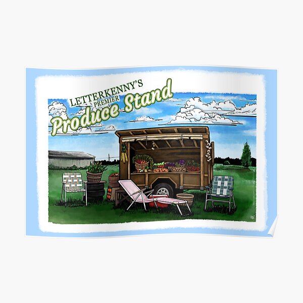 "Letterkenny's Premier Produce Stand" Poster for Sale by queenoftheBLAH