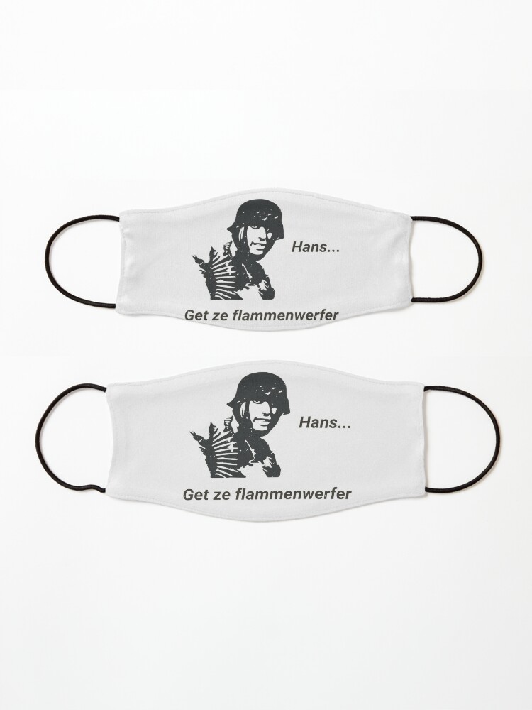 Hans Get Ze Flammenwerfer Mask By Finestmeme Redbubble