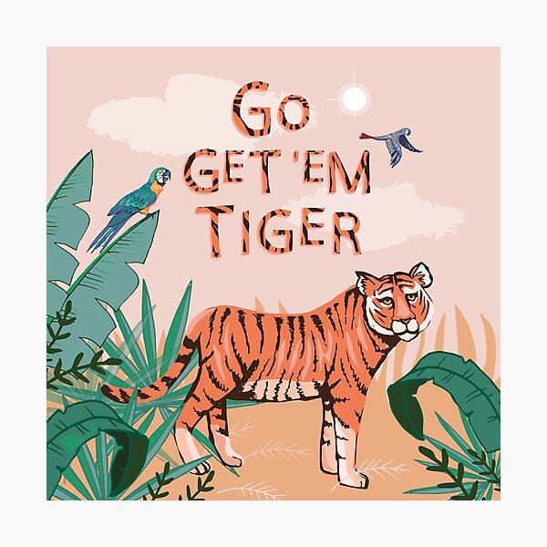 Go Get 'Em Tiger Photographic Print