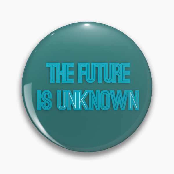 Item preview, THE FUTURE IS unkNOWN designed and sold by bubbliciousart.