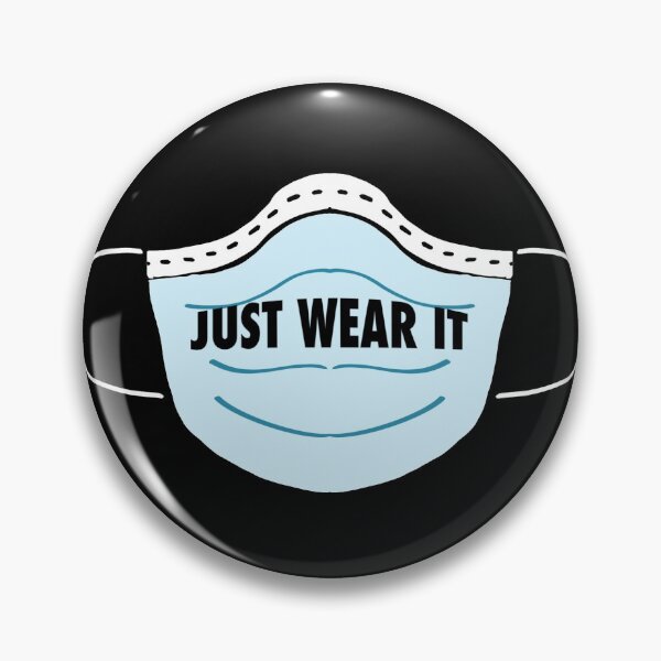 Just Wear It Face Mask Pin