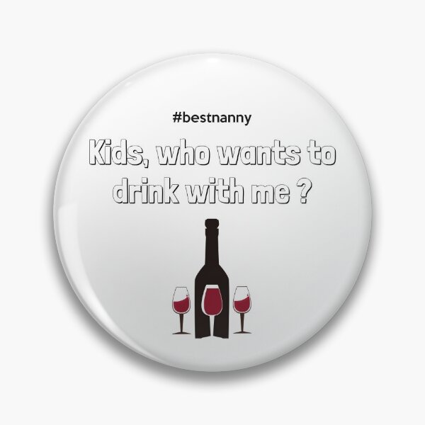Item preview, #bestnanny - Kids, Who WantsTo Drink With Me ? - Best Funny Nanny Gift | For BabySitter designed and sold by sviatos.