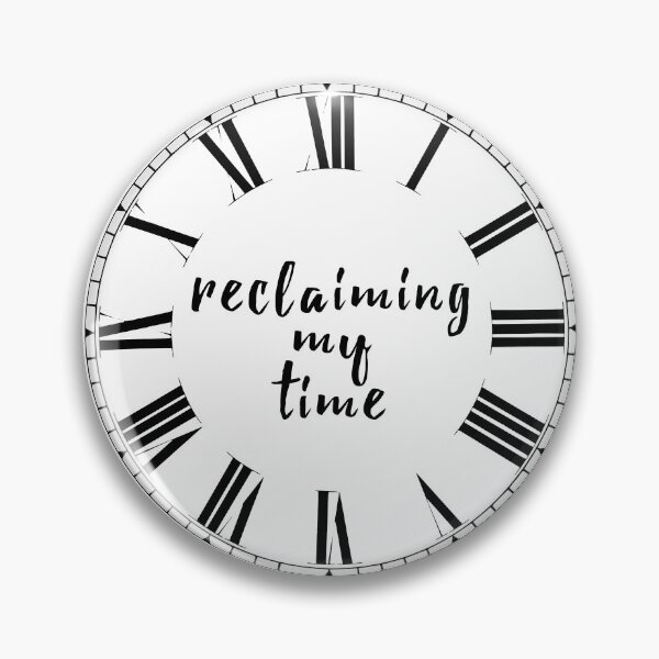 Item preview, Reclaiming My Time "Clock Design" designed and sold by itsmebecca.