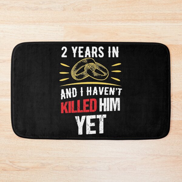 Item preview, Second Wedding Anniversary 2 Years Haven't Killed Him Yet designed and sold by haselshirt.