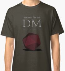 Because I'm the DM Classic T-Shirt