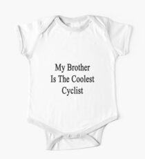 My Brother Is The Coolest Cyclist One Piece - Short Sleeve