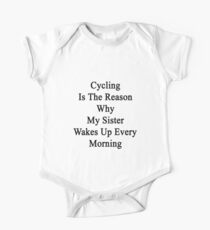Cycling Is The Reason Why My Sister Wakes Up Every Morning One Piece - Short Sleeve