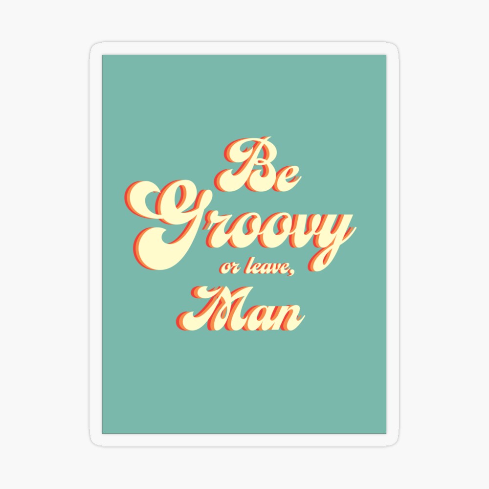 Be Groovy or Leave Man Coozie