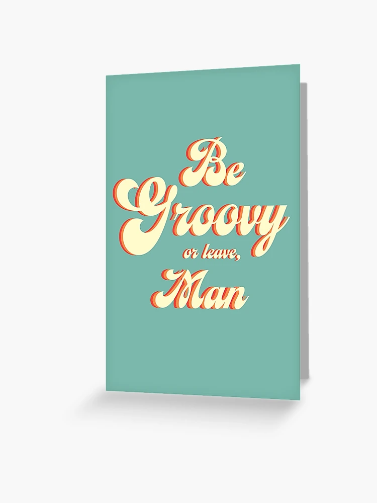 Be Groovy or Leave Man Coozie